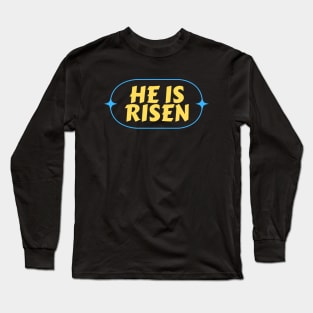 He Is Risen | Christian Saying Long Sleeve T-Shirt